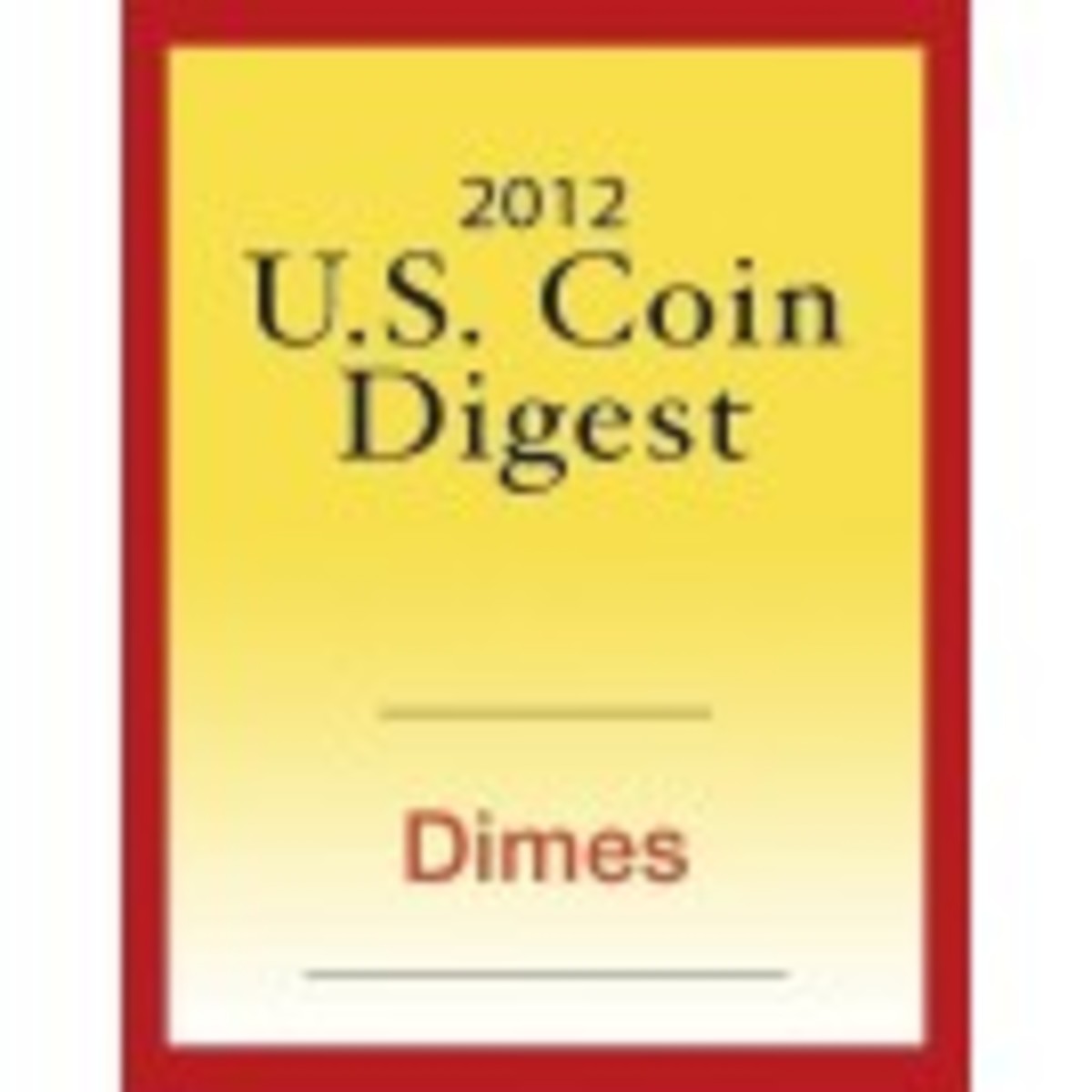 2012 U.S. Coin Digest: Dimes